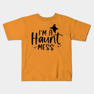 I'm a HAUNT Mess Kids T-Shirt